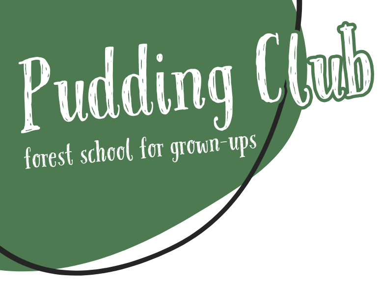 Pudding Club &ndash; forest school for grown-ups